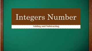 Integers Number
Adding and Subtracting
 