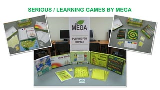 SERIOUS / LEARNING GAMES BY MEGA
 