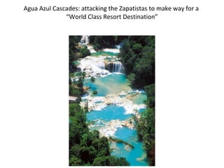 Agua Azul Cascades: attacking the Zapatistas to make way for a  “World Class Resort Destination” 
