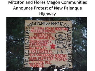 Mitzitón and Flores Magón Communities Announce Protest of New Palenque Highway 