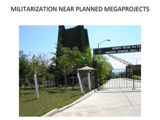 MILITARIZATION NEAR PLANNED MEGAPROJECTS 