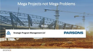 Mega Projects not Mega Problems
With
 