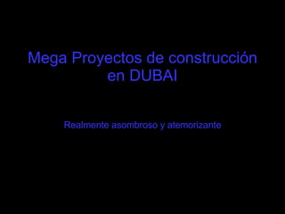 Mega Proyectos de construcción en DUBAI Realmente asombroso y atemorizante 