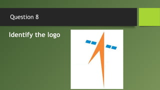 Question 8
Identify the logo
 