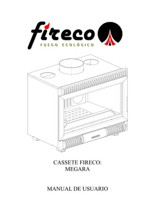 CASSETE FIRECO:
MEGARA
MANUAL DE USUARIO
 