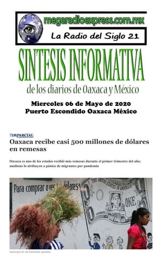 Oaxaca recibe casi 500 millones de dólares
en remesas
Oaxaca es uno de los estados recibió más remesas durante el primer trimestre del año;
analistas lo atribuyen a pánico de migrantes por pandemia
municipio de san bartolome quialana
 