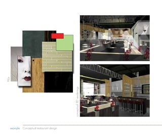 ff&e




                                              conceptual 3D renderings




       example Conceptual restaurant design
 