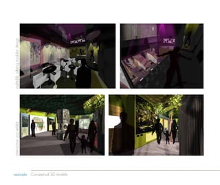 interactive zoo exhibit   nightclub utilizing modular design




example Conceptual 3D models
 