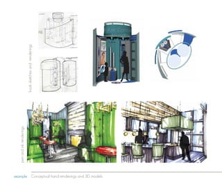 pen and ink renderings
                                                                            kiosk sketches and renderings




example Conceptual hand renderings and 3D models
 