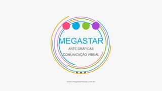 MEGASTAR
ARTE GRÁFICAS
COMUNICAÇÃO VISUAL
www.megastarstudio.com.br
 