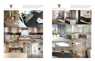 Enjoy the power and beauty of tile with no boundaries. Let us
help create your dream interior or exterior atmosphere with
our custom tile, imported from Spain and Italy.
With over 30 years of experience, we have the perfect tile for
your masterpiece. Hundreds of options and styles to choose
from, this is your number one source for imported tile.
48
 
