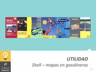  	
  
17	
  
UTILIDAD	
  
Shell	
  –	
  mapas	
  en	
  gasolineras	
  
 