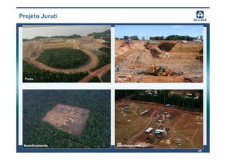 Projeto Juruti




  Porto           Porto




 Beneficiamento   Beneficiamento
                                   25
 