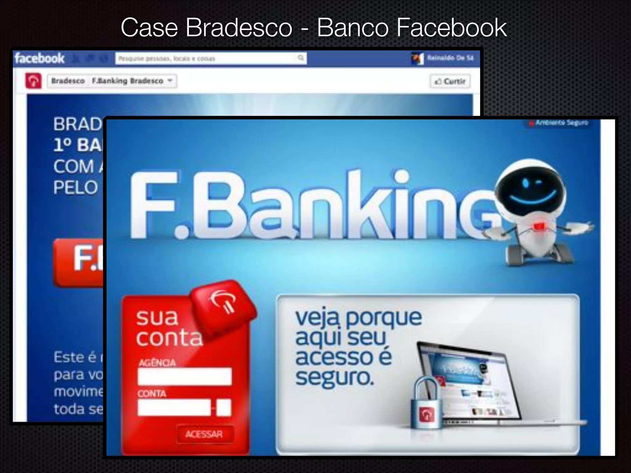 Case Bradesco - Banco Facebook
 