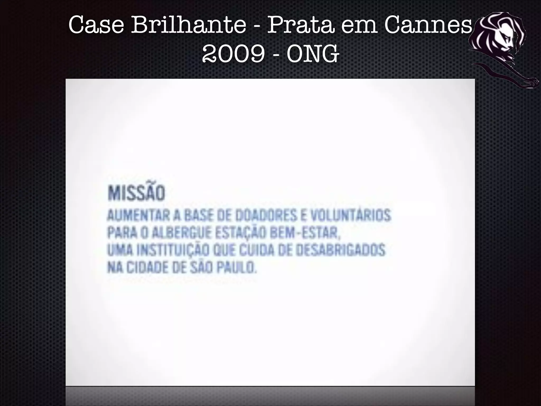 Case Brilhante - Prata em Cannes
2009 - ONG
 