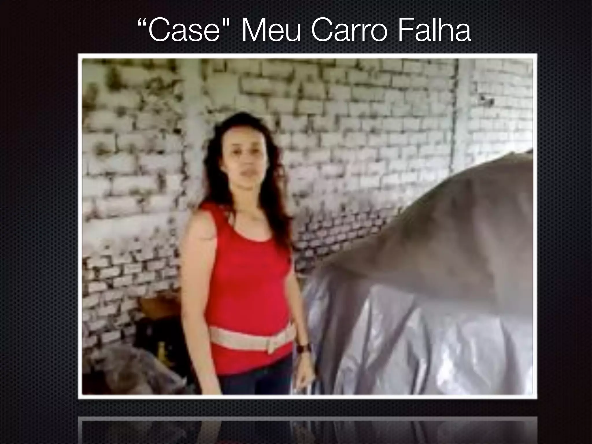 “Case" Meu Carro Falha
 