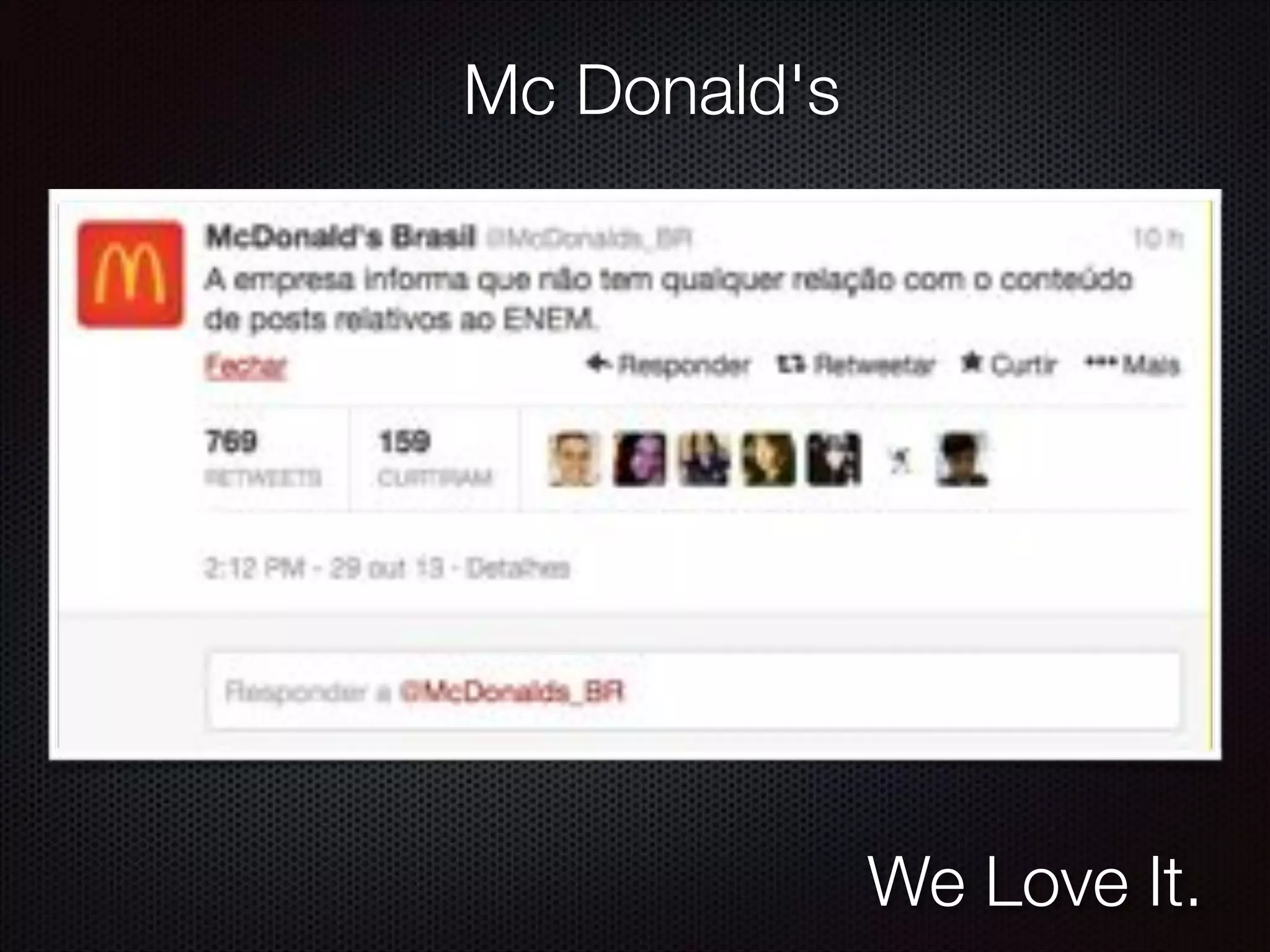 Mc Donald's
We Love It.
 