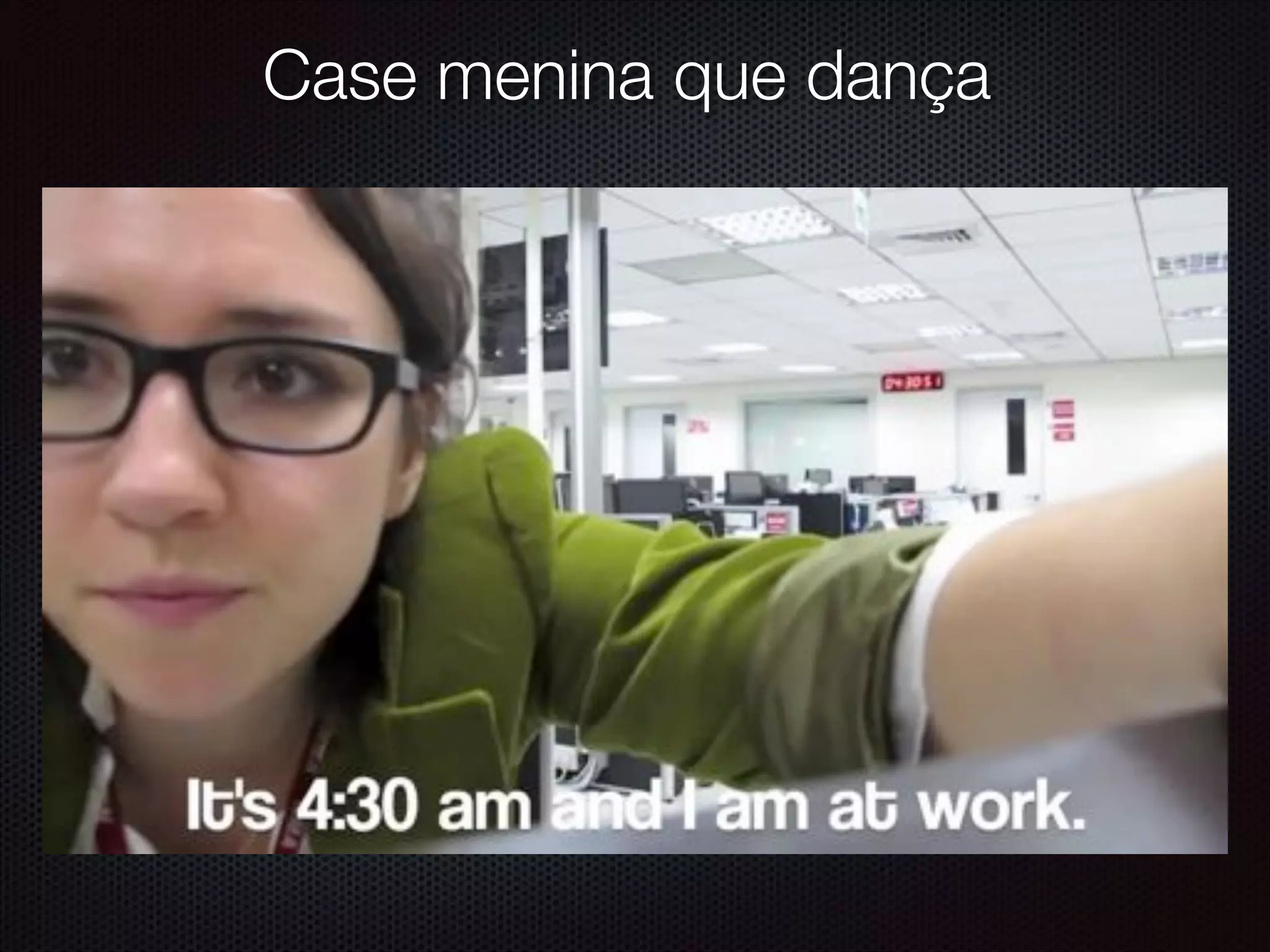 Case menina que dança
 