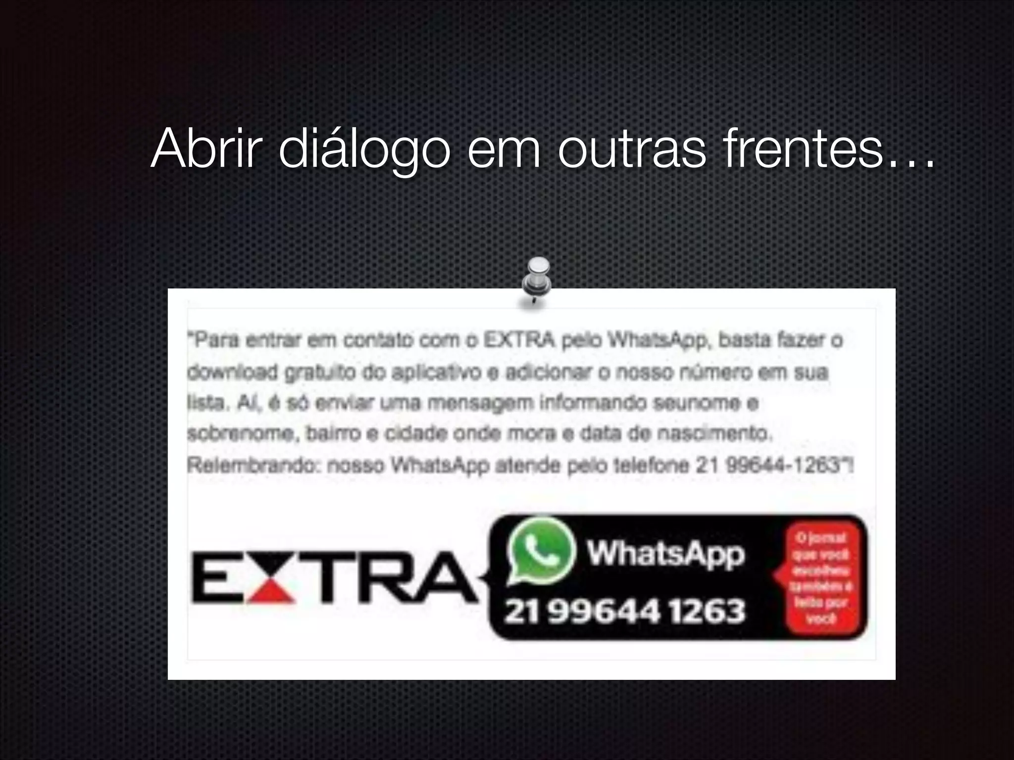 Abrir diálogo em outras frentes…
 