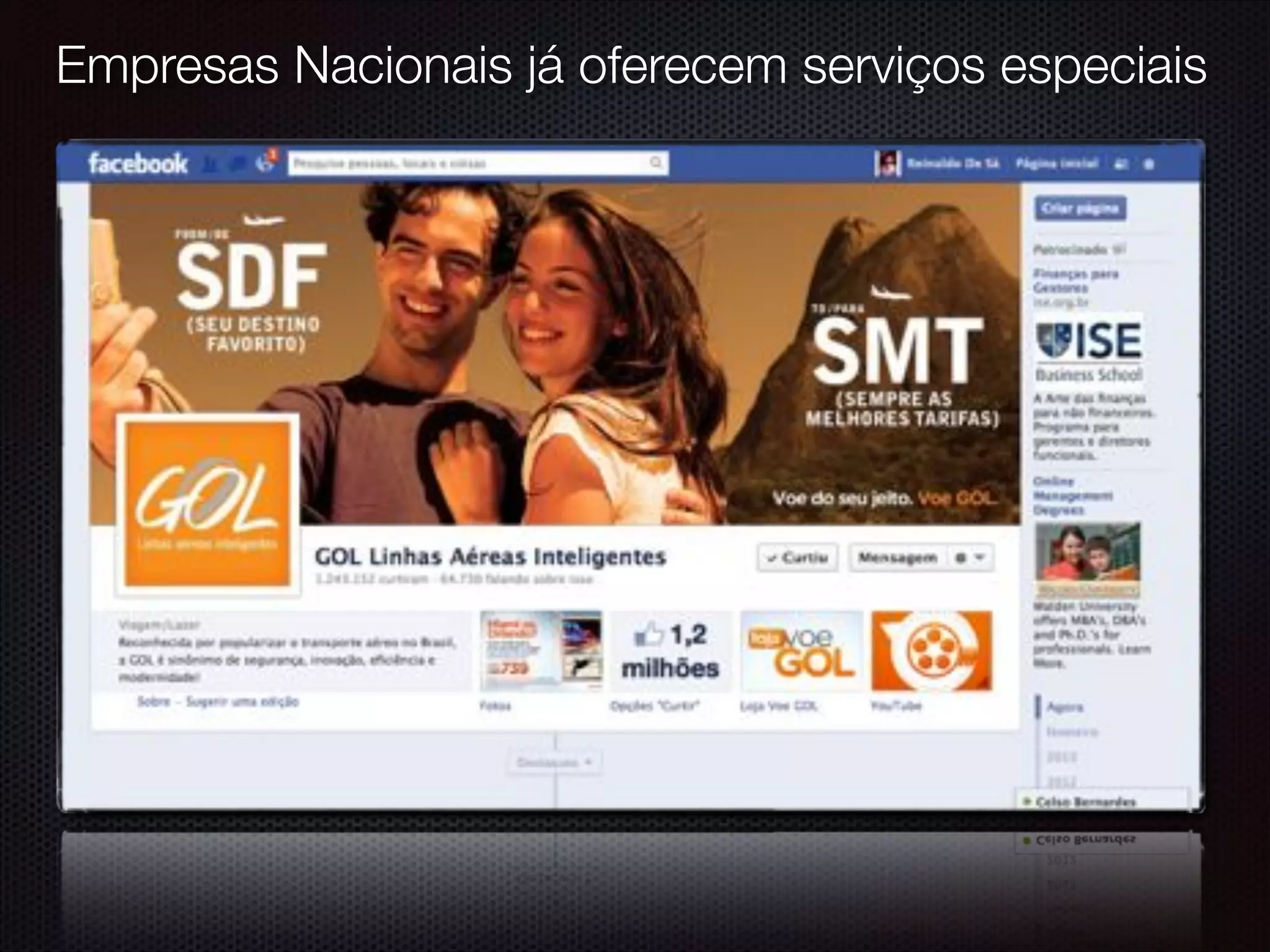 Empresas Nacionais já oferecem serviços especiais
 