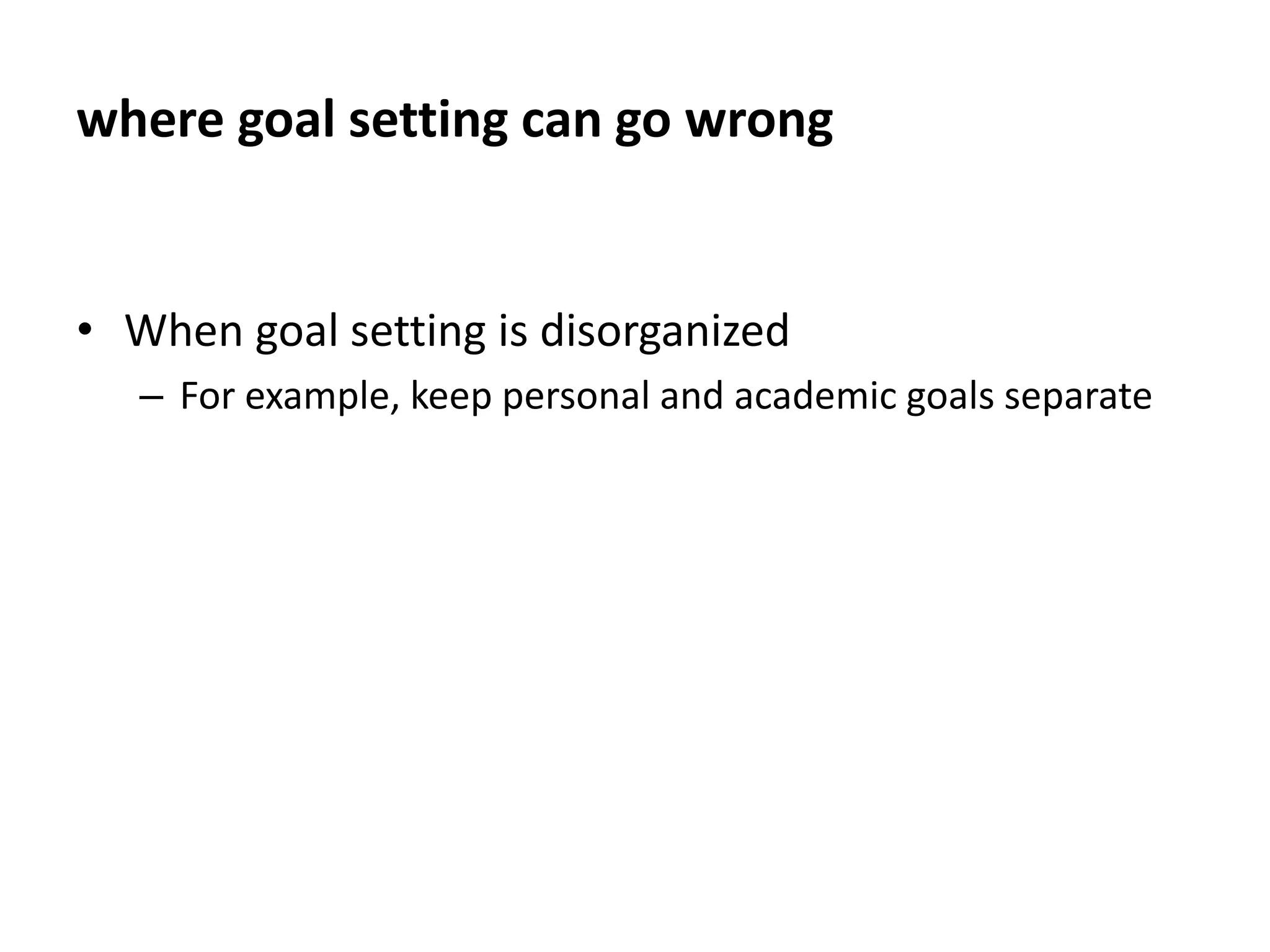 goals should be...Written downIt will serve as a better reminder to keep you motivated