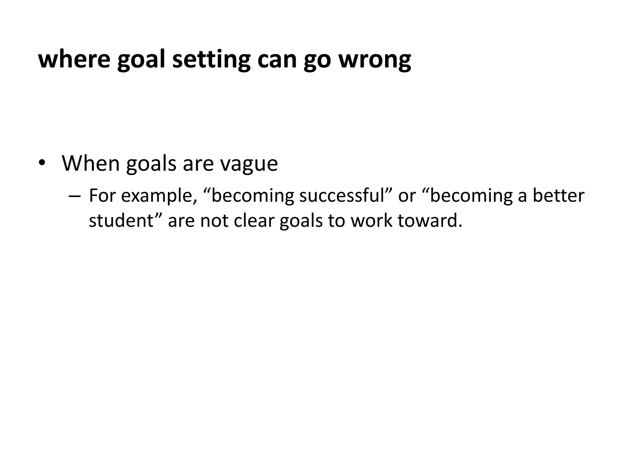 where goal setting can go wrongGoals that are ‘beyond’ your controlFor example, winning the lottery is definitely beyond your control