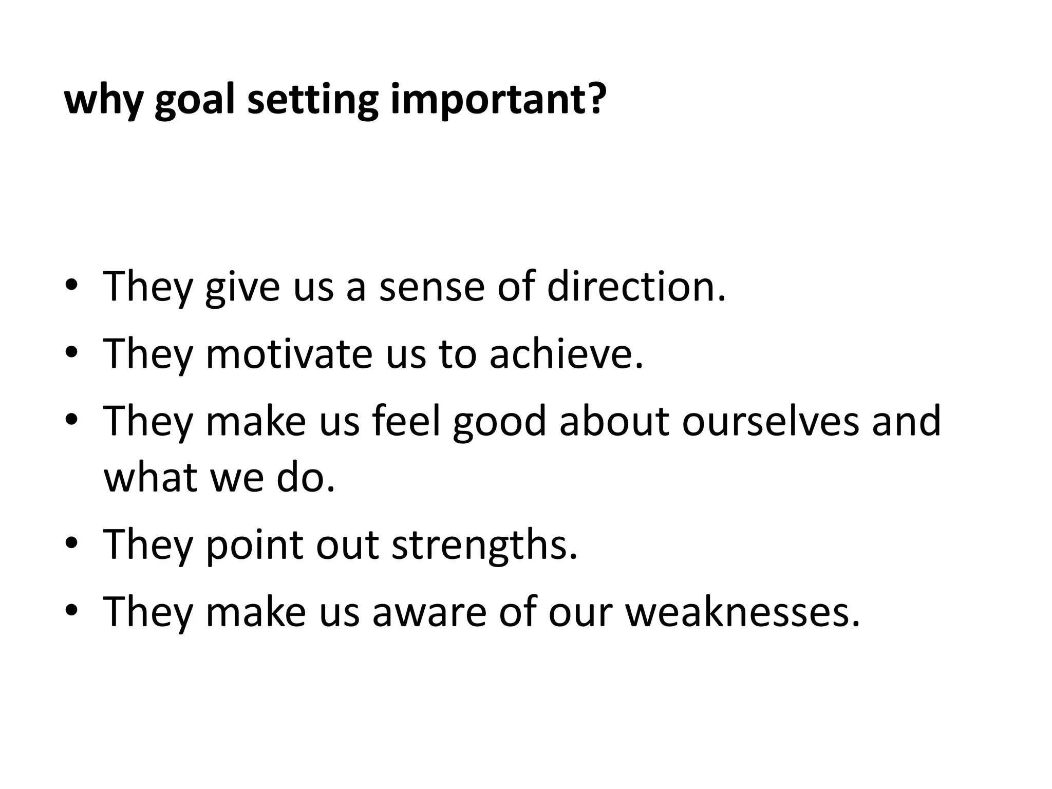 Goal Setting Theory:  A theory that focuses on identifying the types of goals that are most effective in producing high levels of motivation and performance and why goals have these effects.
