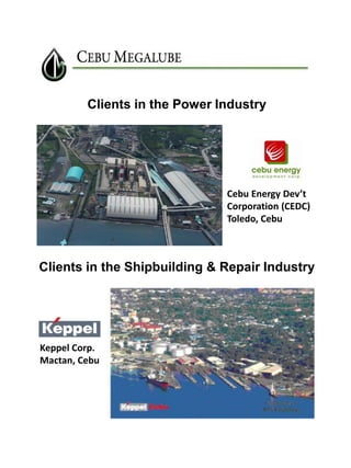 Clients in the Power Industry

Cebu Energy Dev’t
Corporation (CEDC)
Toledo, Cebu

Clients in the Shipbuilding & Repair Industry

Keppel Corp.
Mactan, Cebu

 