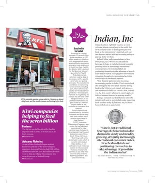Idealog guide to exp orting




                                                                                                  Indian, Inc
                                                                                                  Indian food now rightfully receives a warm
                                                                                                  welcome almost everywhere in the world, but
                                                                        Say hello                 New Zealand tucker is slowly getting its own
                                                                         to halal                 back, as the subcontinent’s tastebuds seek out
                                                                      According to a recent
                                                                  estimate, 23 percent of the
                                                                                                  new flavours backed with an increasing ability to
                                                                   global population, or 1.57     pay top dollar for them.
                                                                 billion people, are Muslims,       Richard White, trade commissioner to New
                                                                  with a massive and rapidly      Delhi, India, says: “Wine is not a traditional
                                                                 growing Muslim population        beverage of choice in India but demand is steadily
                                                                 among our near neighbours
                                                                  in South East Asia. Halal in    growing, driven by increasingly international
                                                                  the Muslim faith is defined     consumer tastes. New Zealand labels are
                                                                   by the Quran as ‘allowed’,     positioning themselves to take advantage of growth
                                                                      ‘permitted’ or ‘lawful’.    in the Indian market, leveraging their international
                                                                         To be halal, certain
                                                                   activities must be done in
                                                                                                  reputation through active promotional activities
                                                                  accordance with a specific      with their local distribution partners.
                                                                     set of rules and guiding       “New Zealand apples are also becoming
                                                                 principles. This includes the    increasingly popular in India. This is on the back
                                                                   prohibition on consuming       of a strategy by the Kiwi apple industry dating
                                                                   certain animals, including
                                                                    pork, intoxicants such as     back to the 1990s to work closely with growers
                                                                  alcohol and blood or blood      and marketers in India. As a result, New Zealand
                                                                  products. It also stipulates    was the first country allowed to export apples to
                                                                 methods of slaughtering for      India. Consumer demand is growing steadily.”
                                                                 animals that are to be eaten.
                                                                      The good news is, if you
                                                                                                    Storage, transport and distributions networks
KFC is currently opening a new outlet in China on an almost
                                                                   get halal certification, you   in India still need to work to help make importing
 daily basis, and the middle classes are flocking to the feed.
                                                                    gain access to a massive      fresh produce really fly, but here, too, NZ firms
                                                                       export market at the       have sniffed out an opportunity.
                                                                 exclusion of companies that
                                                                             have not.

 Kiwi companies                                                         Fiona Acheson, trade
                                                                 commissioner for Malaysia,

 helping to feed
                                                                  Indonesia and Brunei, says
                                                                    halal food markets are of
                                                                     growing importance to

 the seven billion                                                         New Zealand.
                                                                         “In 2011, Indonesia,
                                                                 Malaysia and Singapore were
  Fonterra                                                         among the top five export
                                                                       destinations for halal          ‘Wine is not a traditional
  The big boy on the block is still a flagship
  exporter both in terms of its size and in its
                                                                   certified meat. Included in
                                                                 New Zealand’s top 10 export       beverage of choice in India but
  R&D prowess.                                                      destinations were China,        demand is slowly and steadily
  kkfonterra.com                                                    South Africa and France.
                                                                       “And the growth in the      growing, driven by increasingly
                                                                 global halal market, which is     international consumer tastes.
  Aotearoa Fisheries                                                  currently estimated at
  As one of New Zealand’s largest seafood                              US$2.3 billion, is not           New Zealand labels are
  businesses and one of the sector’s largest                     confined to meat. Fonterra’s
                                                                    exports to Indonesia and
                                                                                                      positioning themselves to
  exporters, Aotearoa Fisheries had $152 million                     Malaysia are also halal         take advantage of growth in
  of offshore sales last year, $63 million of which
  went to Asia and China. The company also
                                                                  certified, as are other New
                                                                    Zealand dairy products,
                                                                                                          the Indian market’
  owns 50 percent of Sealord Group.                                 health supplements and         ––Richard White, Trade Commissioner to
                                                                         processed foods.”                    New Delhi, India
  kkafl.maori.nz




                                                                                                                  November-december 2012     / idealog / 101
 