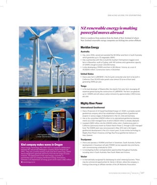 Idealog guide to exp orting




                                                                       NZ renewable energy is making
                                                                       powerful moves abroad
                                                                       Here’s a rundown from analysts from the Bank of New Zealand of where
                                                                       New Zealand renewable energy companies are kicking into action offshore.


                                                                       Meridian Energy
                                                                       Australia
                                                                       •	 Has, since 2006, owned and operated the Mt Millar wind farm in South Australia,
                                                                          which generates up to 70 megawatts (MW).
                                                                       •	 Has a partnership with AGL to build the Southern Hemisphere’s biggest wind
                                                                          farm in Macarthur, south of Sydney, with 140 turbines and a generation capacity
                                                                          of 42MW, enough to power 220,000 homes.
                                                                       •	 Is also developing a 131MW wind farm in Mt Mercer, Victoria, at a cost of
                                                                          AUS$260 million. Construction starts in December.

                                                                       United States
                                                                       •	 Owns solar farm CalRENEW-1, the first grid-connected solar farm to be built in
                                                                          California. Over 50,000 solar panels cover almost 50 acres of farm land,
                                                                          generating 5MW per year.

                                                                       Tonga
                                                                       •	 Is the lead developer of Maama Mai, the island’s first solar farm, leveraging off
                                                                          expertise gained during the construction of CalRENEW. The farm can generate
                                                                          up to 1.32MW and will reduce carbon emission by approximately 2,000 tonnes
                                                                          per year.



                                                                       Mighty River Power
                                                                       International Geothermal
                                                                       •	 Owns 29 percent of US-based GeoGlobal Energy LLC (GGE), a privately owned
                                                                          geothermal company which has established a broad portfolio of geothermal
                                                                          projects in various stages of development in the US, Chile and Germany.
                                                                       •	 Has so far committed US$250 million to its international geothermal develop-
                                                                          ments via a GGE-managed fund, of which US$225 million is already deployed.
                                                                       •	 Invested US$92 million into the US$400 million John L Featherstone plant in
                                                                          California (previously known as Hudson Ranch Power I), through a GGE-managed
                                                                          fund. The 50MW plant was commissioned in May 2012 and is the largest
                                                                          geothermal development in the US in recent years. It uses similar technology to
                                                                          Mighty River Power’s Kawerau and Nga Awa Purua geothermal stations in
                                                                          New Zealand.

                                                                       Trustpower
                                                                       •	 Owns and operates a 100MW wind farm in Snowtown, South Australia. Further
Kiwi company makes waves in Oregon                                        development in Snowtown will add 270MW via two separate new wind farms,
Wave Energy Technology-NZ (WET-NZ) is a research collaboration            with commissioning scheduled for 2014.
between IRL and private Wellington company Power Projects Ltd          •	 Is investigating further wind generation opportunities throughout Australia,
(PPL). They are currently testing a half-sized 18.4-metre long, 20kW      including sites in South Australia, New South Wales and Victoria.
device designed to generate electricity from the full range of ocean
motions. The deployment of the wave energy converter, in
partnership with US company Northwest Energy Innovations,              Vector
followed a US Department of Energy grant worth nearly US$2 million.    •	 Is internationally recognised for developing its smart metering business. There
kkwavenergy.co.nz                                                         may be commercial opportunities for Vector in Britain, where the company is
                                                                          looking at becoming an affiliate member of the UK Networks Association.



                                                                                                              November-december 2012        / idealog / 107
 