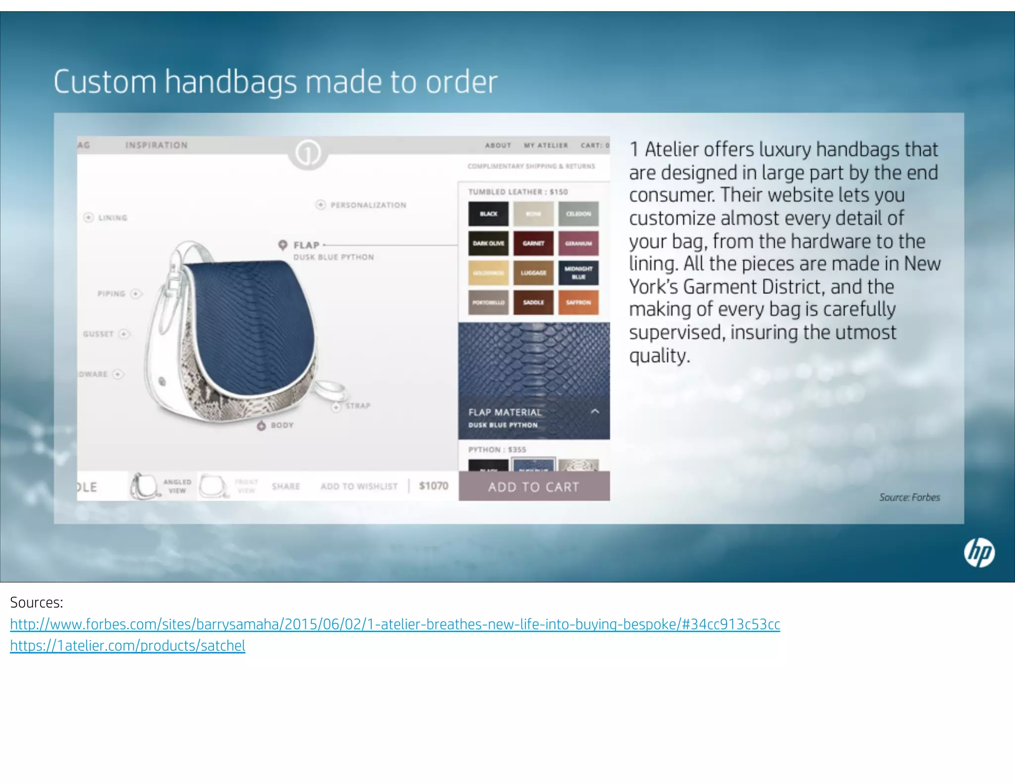 Sources:
http://www.forbes.com/sites/barrysamaha/2015/06/02/1-atelier-breathes-new-life-into-buying-bespoke/#34cc913c53cc
https://1atelier.com/products/satchel
 