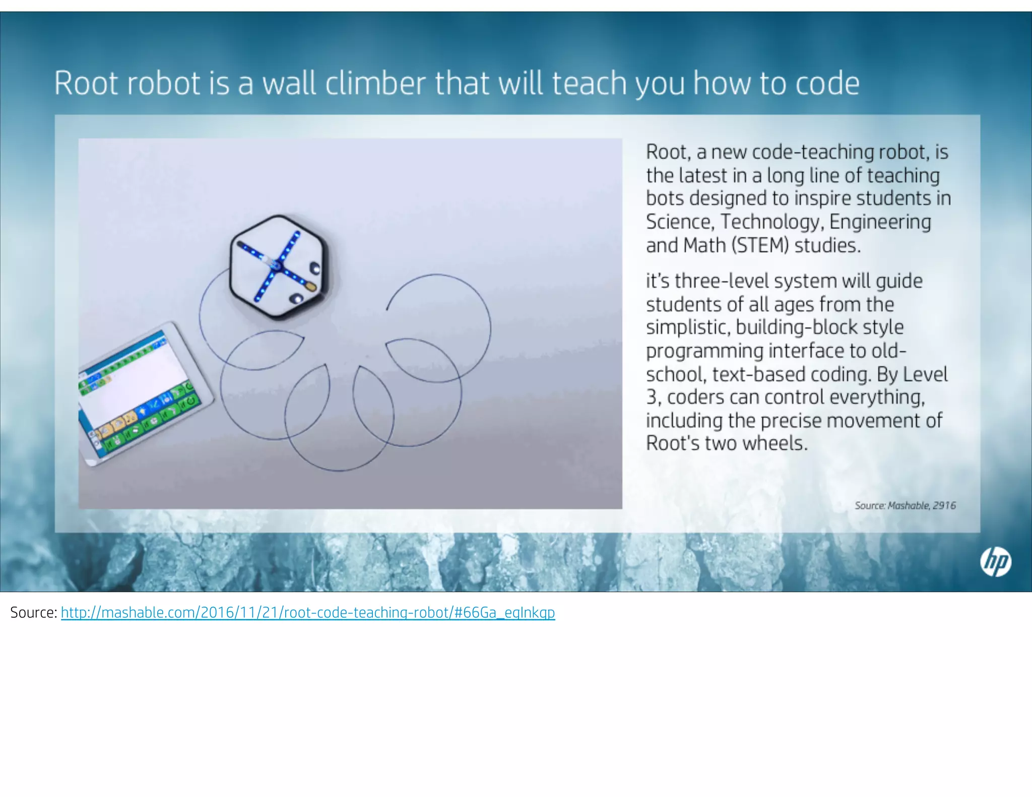 Source: http://mashable.com/2016/11/21/root-code-teaching-robot/#66Ga_egInkqp
 