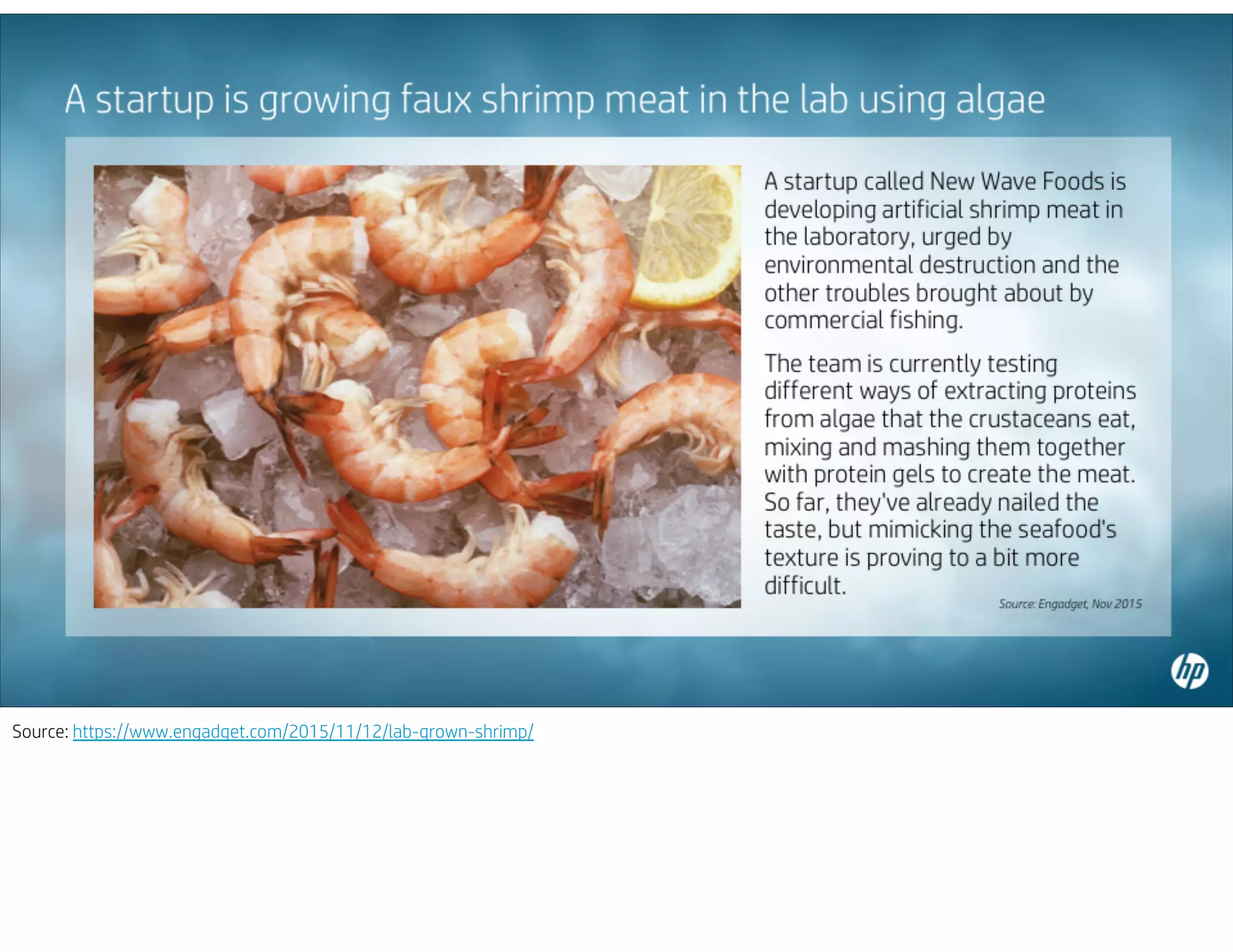 Source: https://www.engadget.com/2015/11/12/lab-grown-shrimp/
 