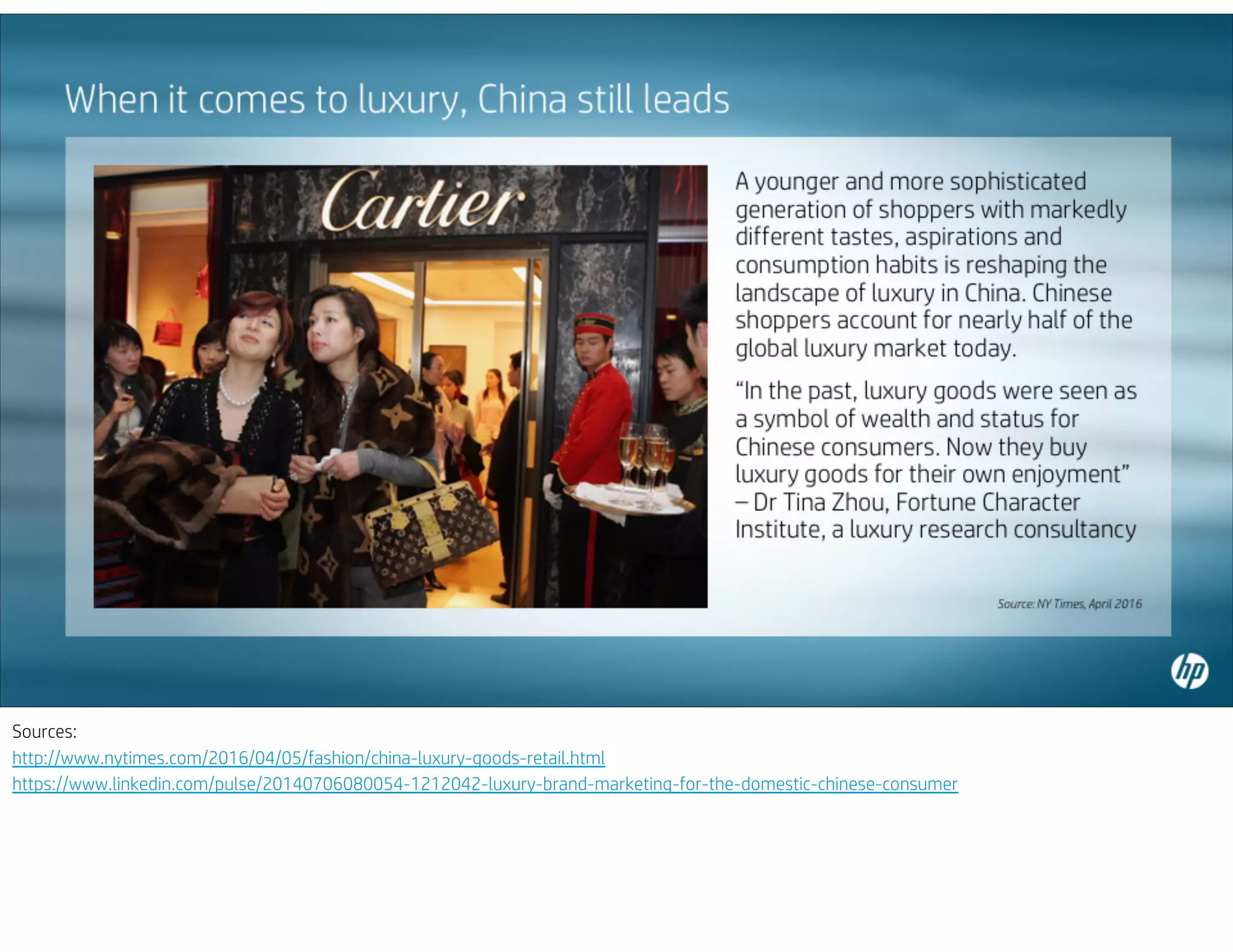 Sources:
http://www.nytimes.com/2016/04/05/fashion/china-luxury-goods-retail.html
https://www.linkedin.com/pulse/20140706080054-1212042-luxury-brand-marketing-for-the-domestic-chinese-consumer
 