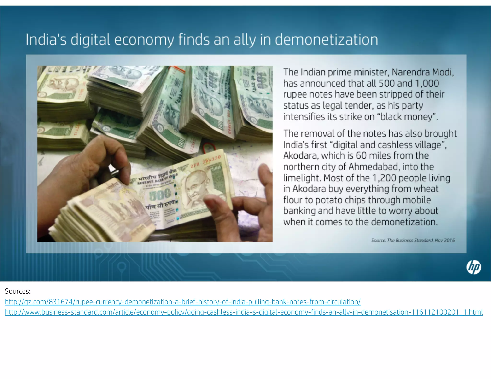 Sources:
http://qz.com/831674/rupee-currency-demonetization-a-brief-history-of-india-pulling-bank-notes-from-circulation/
http://www.business-standard.com/article/economy-policy/going-cashless-india-s-digital-economy-finds-an-ally-in-demonetisation-116112100201_1.html
 