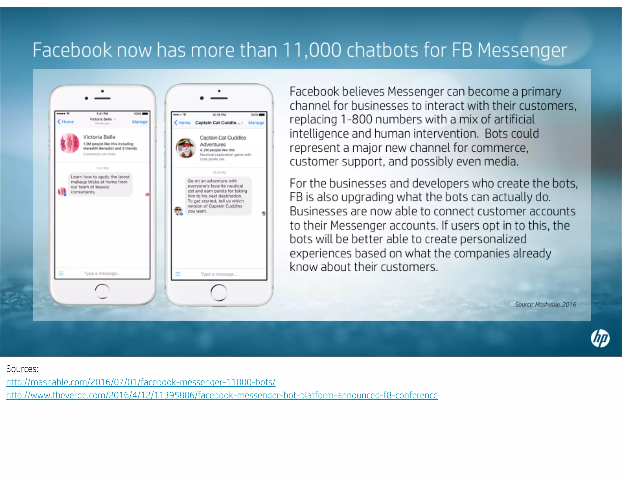 Sources:
http://mashable.com/2016/07/01/facebook-messenger-11000-bots/
http://www.theverge.com/2016/4/12/11395806/facebook-messenger-bot-platform-announced-f8-conference
 