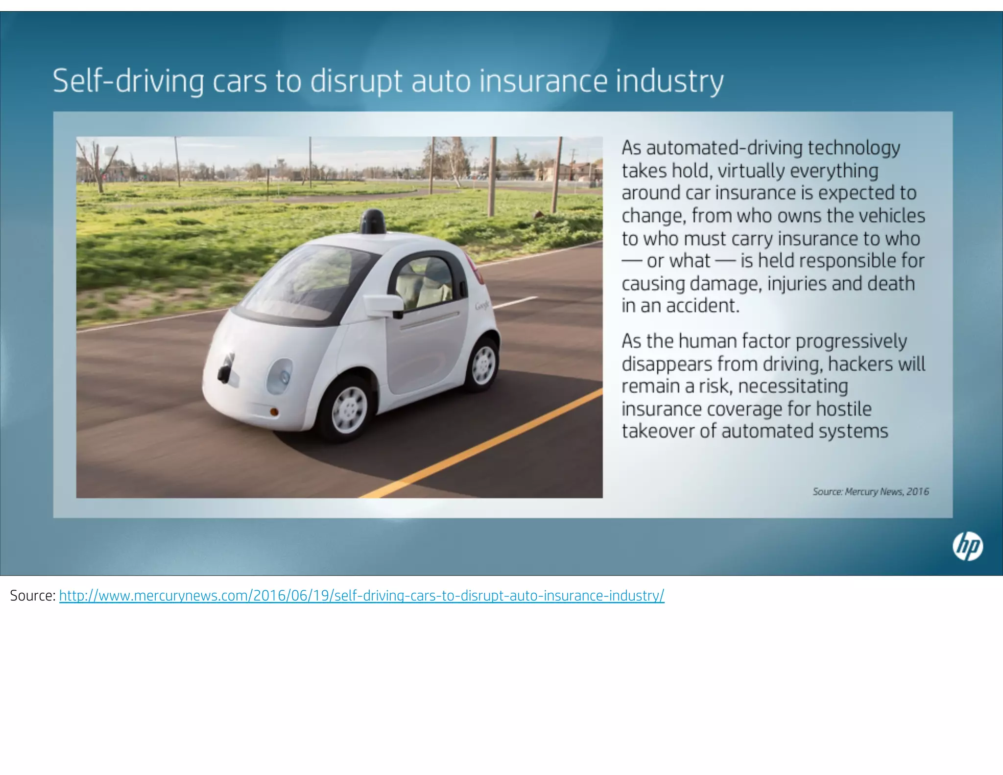 Source: http://www.mercurynews.com/2016/06/19/self-driving-cars-to-disrupt-auto-insurance-industry/
 