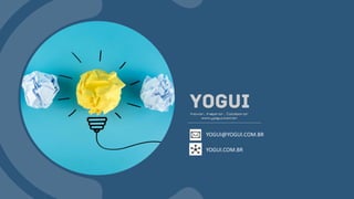 YOGUI@YOGUI.COM.BR
YOGUI.COM.BR
 