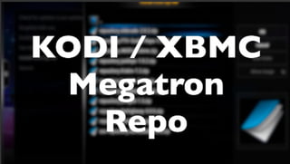 Kodi / XBMC Megatron Repo