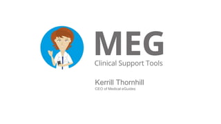 Kerrill Thornhill
CEO of Medical eGuides
 