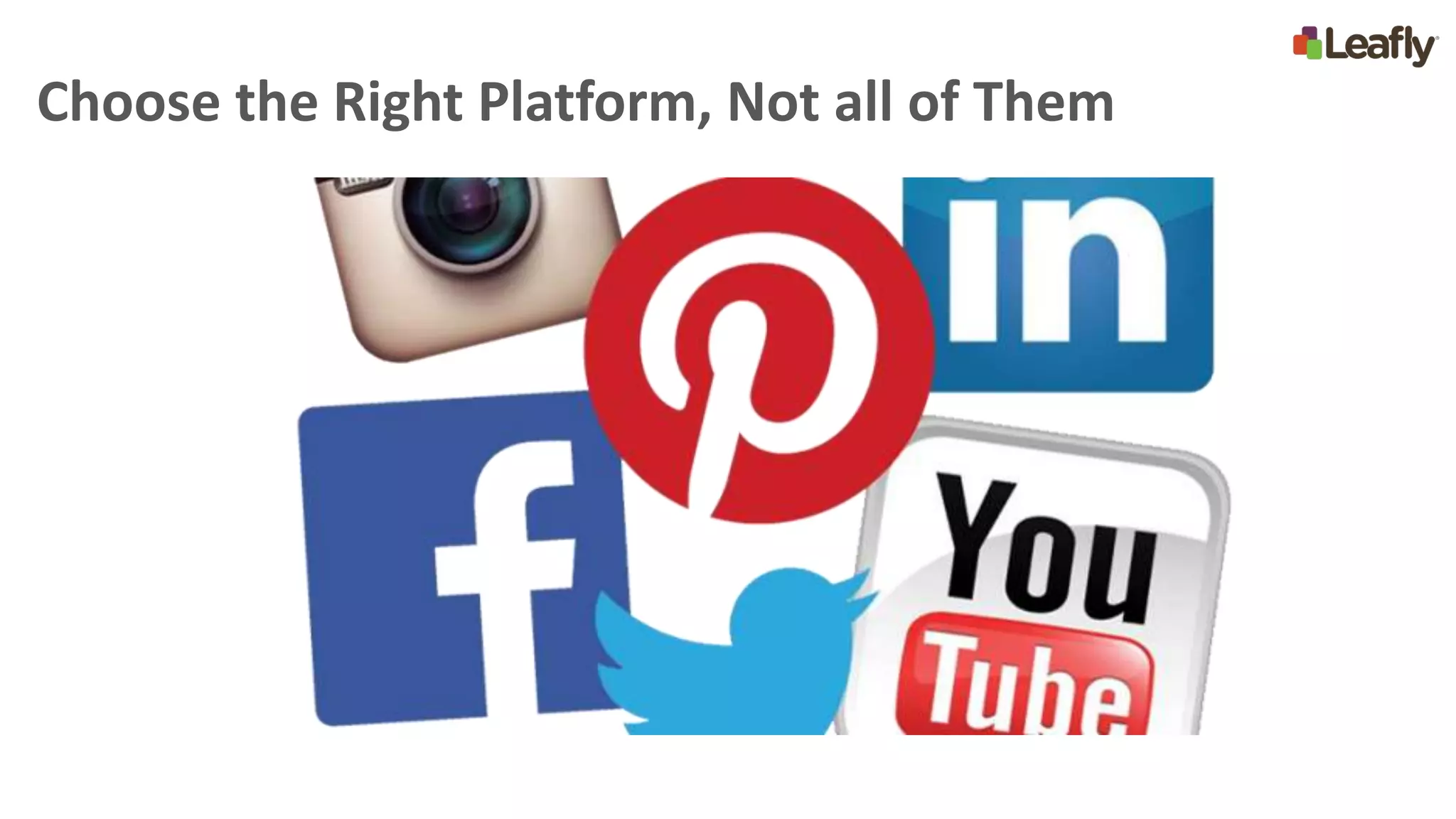 Choose the Right Platform, Not all of Them
 