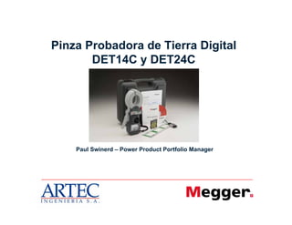 1
Pinza Probadora de Tierra Digital
DET14C y DET24C
Paul Swinerd – Power Product Portfolio Manager
 