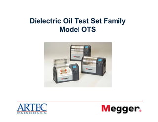 1
Dielectric Oil Test Set Family
Model OTS
 