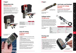Photovoltaic kits
PVK300 series

Volt finder and flashlight
VF series AC voltage
detector

PVK300 kits supply all the instrumentation you require – in
addition to your MFT – to site, commission and test a solar PV
installation to IEC62446, packed in a single pouch.
VF2 Voltage finder has a
helpful audible warning

PVK320 includes an auto-ranging, CAT IV, 10 A d.c. AVO410
multimeter that allows the short circuit current of a panel to be
read directly, as well as the PVM210
PVK330 includes the DCM340 a 600 A a.c./d.c clamp multimeter
which speeds the measurement of array stings without the
need for disconnection. It can also measure d.c. voltages to
600 V.

VF1 and VF2 Volt finder and flashlight
Low power consumption – many hours of flashlight
illumination from one set of alkaline batteries.
Identifying live conductors, finding a break in a wire, verifying
a blown fuse while in circuit, and detecting the presence of a.c.
voltage.

For more information go to

bit.ly/VF1_VF2

PVK320	PVK330

AVO410 CAT IV multimeter	

n	

DCM340 Clamp multimeter		

n

PVM210 Irradiance meter	

n	

n

MC3 to MC4 adaptor testleads	

n	

n

MC4 to 4 mm plug testleads	

n	

n

For more information go to

bit.ly/PVK300

For more information go to

The easy-to-use
TPT210 will warn of a
voltage present even
with flat batteries

PATs

bit.ly/PVM210

n	
Single

unit for one handed use increasing safety on ladders
and roofs

n	
Perfect

for measurement of incident light for PV panel short
circuit current calculation

n	
1999

W/m2 range on 33⁄4 digit LCD display

n	
Camera

mount fixing for accurate placement

The pocket-size PVM210 is perfect for use on sloping roofs or
at the top of ladders because it has the solar detector built in
to the top. This is enhanced by its large clear display and hold
function.
It is used for initially choosing optimum position for a PV
installation and for measuring the solar power for the
calculation of short circuit current to confirm the performance
of the PV panel for certification.
On the rear of the meter is a universal camera thread that
allows mounting for precise readings if required, also a
protective pouch is included with each instrument.

	24	 VOLTAGE DETECTOR, SOLAR TESTER

	
	 Voltage	

TPT210	

TPT220

6 to 1000 V a.c./d.c. in 8 steps	

6 to 1000 V a.c./d.c 1 V resolution

	 Continuity	

Up to 500 KΩ visual and audible	

	 Resistance	

	
100 V a.c.	
Dual coloured LEDs	

LCD with auto backlight

	 Torch	

For more information go to

n	

n

	 IP65 protection	

n	

n

Up to 150 Ω audible buzzer

0 – 2000 Ω

n	
CAT IV 1000 V	

CAT IV 1000 V

	 Warranty upgradeable to 3 years FREE	

n	

n

Clamp and
multimeters

Good practice demands that a two-pole tester is proved on a
known live source or proving unit both before and after use.
The Megger MPU690 is a convenient method to prove the safe
operation of all two-pole testers and Drummond test lamps.

n	
n	
n	
n	

	

Capable of testing two-pole voltage detectors and test
lamps due to 10 W output
Step voltage LEDs indicate voltage being generated. 50 V,
100 V, 230 V, 400 V and 690 V
Generates a.c. waveform for a true test
Compact design that has an integral magnet for attaching
to the cabinet encourages routine safety checks
Automatic on and off conserves batteries
Low battery indication gives ample warning to replace
batteries
Warranty upgradeable to 3 years FREE

Voltage
detector,
Solar tester

Accessories

Proving unit
MPU690

n	

Meter
test box

n

	 Safety rating	

n	

Certification
software

100 V a.c.

	 Manual RCD trip	

n	

Combined
loop  RCD
testers

RCD
testers

	 Display	

Solar PV testing
Irradiance meter
PVM210

Part P
kits P
Part
Combined
kits
loop and
RCD testers

Loop
testers

	 Phase indication	

bit.ly/TPT200

Electrical
Electrical
test kits
test kits

Industrial
insulation
testers

Guaranteed not to trip an RCD, the TPT210 is a 2-pole tester
which indicates the presence of voltage with an array of LEDs,
while the TPT220 uses an LCD display. Both offer additional
functions such as voltage display, phase rotation determination
without the need to cross probes, continuity and RCD trip test.
Safety is paramount with these testers, so they are rated at
CAT IV 1000 V, are supplied with GS38 shrouds and the tough
body is rated to IP65. It goes almost without saying that they
continue to indicate live systems even when the battery is
removed.

MFT
with
MFT with
certification
certification

Insulation
testers

Voltage testers
TPT200 series
	

MFT
MFT
1700 Series

Earth testers

Services
and leak
detectors

Cable fault
locator

Network
performance
tester

For more information go to

bit.ly/MPU690
VOLTAGE DETECTOR, SOLAR TESTER	 25

Prices

 