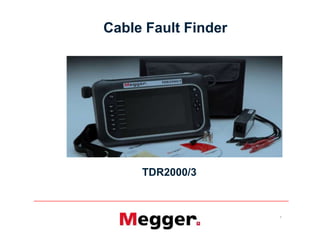 1
Cable Fault Finder
TDR2000/3
 