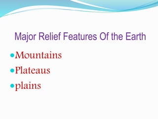 Major Relief Features Of the Earth | PPTX