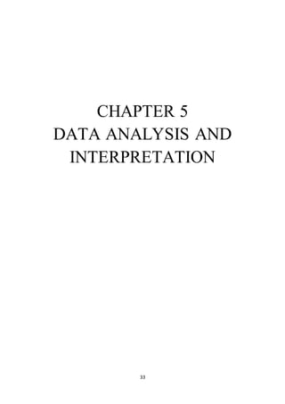 33
CHAPTER 5
DATA ANALYSIS AND
INTERPRETATION
 