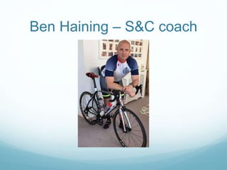Ben Haining – S&C coach
 