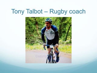 Tony Talbot – Rugby coach
 