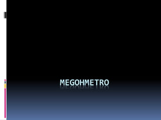 MEGOHMETRO
 